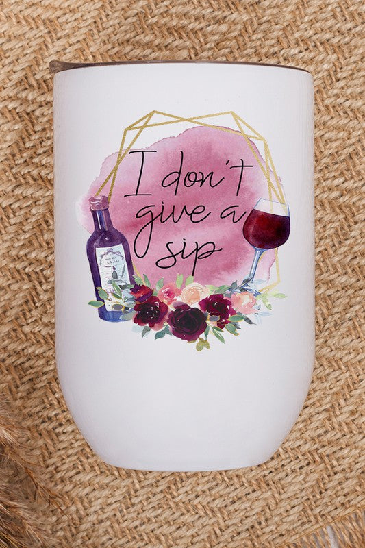 I Don't Give a Sip Graphic Wine Tumbler