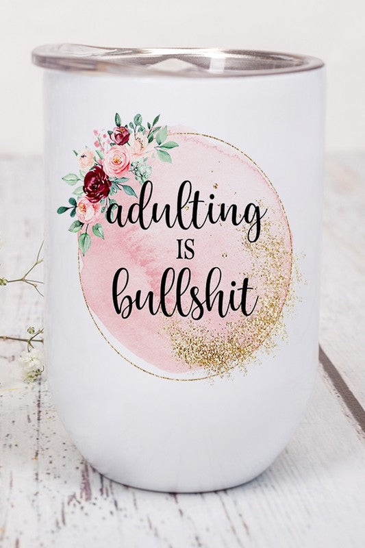 Adulting is Bullshit Pink Floral Wine Tumbler